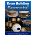 Drum Building Secrets!: Build A Drum Set In 10 Simple Steps!