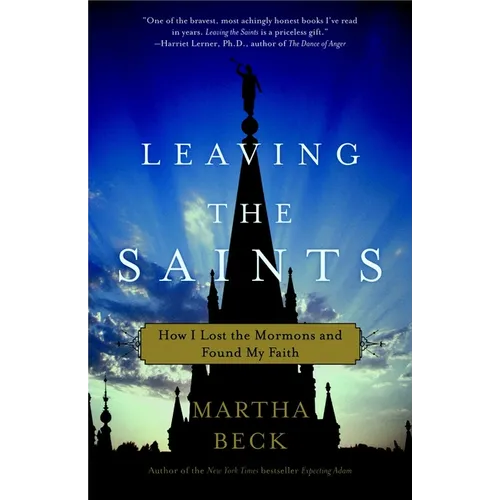 Leaving the Saints: How I Lost the Mormons and Found My Faith