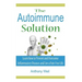 The Autoimmune Solution: Learn how to Prevent and Overcome Inflammatory Disease