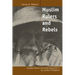 Muslim Rulers and Rebels: Everyday Politics and Armed Separatism in the Southern Philippines Volume 26