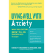 Living Well with Anxiety: What Your Doctor Doesn't Tell You... That You Need to Know