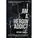I Am a Heroin Addict