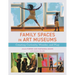 Family Spaces in Art Museums: Creating Curiosity, Wonder, and Play