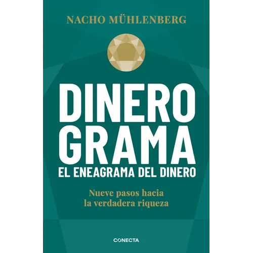 Dinerograma: Nueve Pasos Hacia La Verdadera Riqueza / Moneygram. the Enneagram of Money