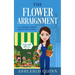 The Flower Arraignment: A Cozy Mystery