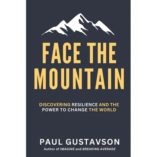 Face the Mountain: Discovering Resilience and the Power to Change the World