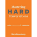 Mastering Hard Conversations: Turning conflict into collaboration