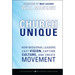 Church Unique: How Missional Leaders Cast Vision, Capture Culture, and Create Movement