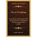 The Art Of Fighting: Its Evolution And Progress, With Illustrations From Campaigns Of Great Commanders (1920)
