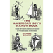 The American Boy's Handy Book: Turn-of-The-Century Classic of Crafts and Activities