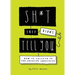 Sh*t They Didn't Tell You: How to Succeed in the Creative Industries