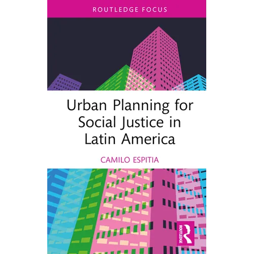 Urban Planning for Social Justice in Latin America