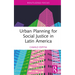 Urban Planning for Social Justice in Latin America