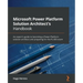 Microsoft Power Platform Solution Architect's Handbook: An expert's guide to becoming a Power Platform solution architect and preparing for the PL-600