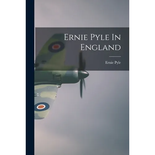 Ernie Pyle In England