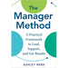 The Manager Method: A Practical Framework to Lead, Support, and Get Results