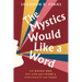 The Mystics Would Like a Word: Six Women Who Met God and Found a Spirituality for Today