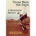 Those Were the Days A Motorcycle Memoir: Riding North America in the summer of '70