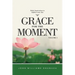 Grace for The Moment Daily Inspirations to lighten your day volume 1