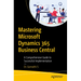 Mastering Microsoft Dynamics 365 Business Central: A Comprehensive Guide to Successful Implementation
