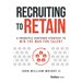 Recruiting to Retain: A Principle-Centered Strategy to Win the War for Talent