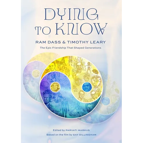 Dying to Know: RAM Dass & Timothy Leary