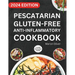 Pescatarian Gluten-Free Anti-Inflammatory Cookbook: Complete Veggies & Fish Pescatarian Diet Recipes with Delicious and Heart Healthy Food for Everyda