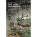 Soft Living Architecture: An Alternative View of Bio-Informed Practice