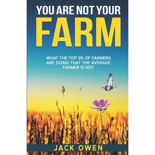 You Are Not Your Farm: What the top 5% of farmers are doing that the average farmer is not