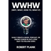 WWHW, Why, What, How-To, What-If: Easily Create a Book, Podcast, or Online Course In Just a Few Easy-to-Follow Steps
