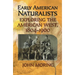 Early American Naturalists: Exploring the American West, 1804-1900