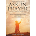 Ask In Prayer: A Faith-Promoting Journey