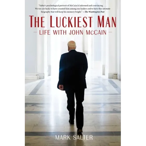 The Luckiest Man: Life with John McCain