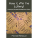 How to Win the Lottery!: Playing to Win and Winning More Often!