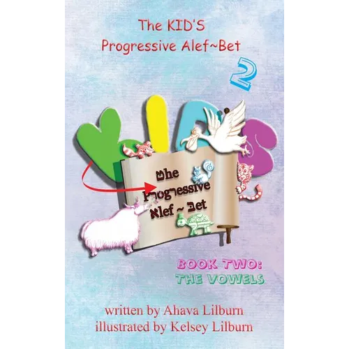 The KID'S Progressive Alef Bet: Book Two: The Vowels
