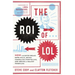 The Roi of Lol: How Laughter Breaks Down Walls, Drives Compelling Storytelling, and Creates a Healthy Workplace