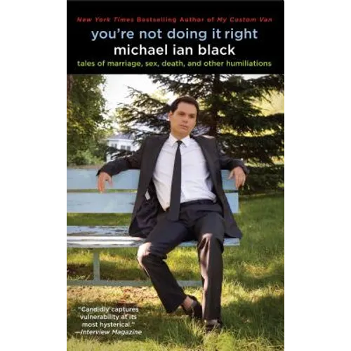 You're Not Doing It Right: Tales of Marriage, Sex, Death, and Other Humiliations
