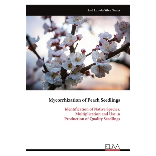 Mycorrhization of Peach Seedlings: Identification of Native Species, Multiplication and Use in Production of Quality Seedlings