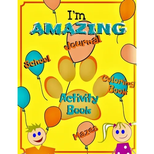 I'm Amazing: Gratitude Journal for kids, activity book, coloring, letter mazes and more. (Notebook for school kids)