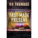 Past Made Present