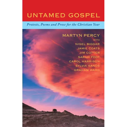 Untamed Gospel: Protests, Poems and Prose for the Christian Year