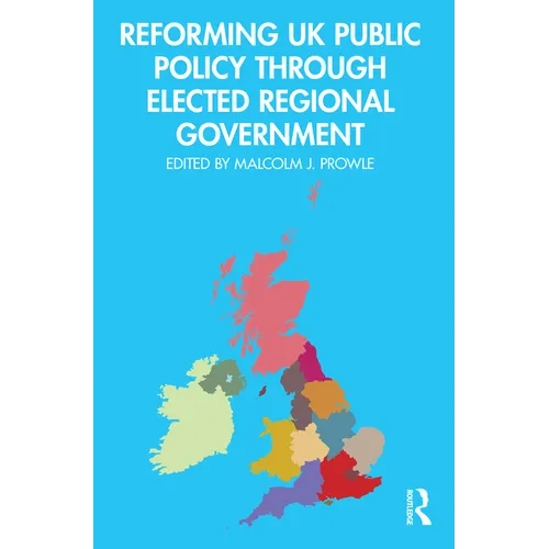 Reforming UK Public Policy Through Elected Regional Government