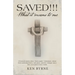 Saved!!! What It Means to Me: Personal Stories from "Born-Again" Christians, About Their Individual Lives, Salvation, and the Change Since They Acce