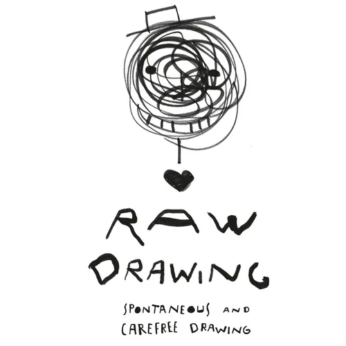 Raw Drawing: Spontaneous and Carefree Drawing