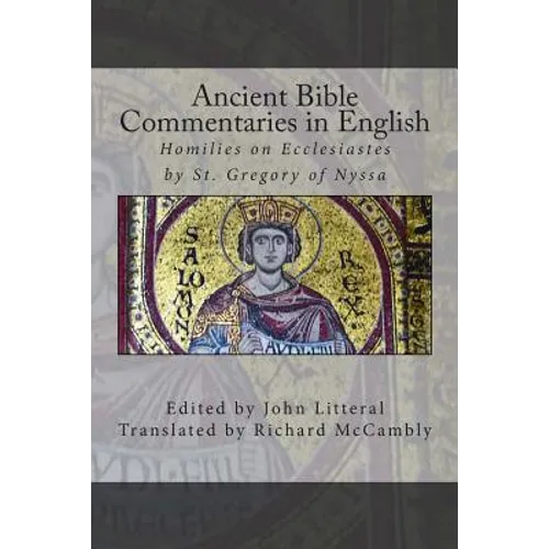 Ancient Bible Commentaries in English- St. Gregory on Ecclesiastes: Homilies on Ecclesiastes by St. Gregory of Nyssa