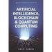 Artificial Intelligence, Blockchain & Quantum Computing