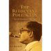 The Reluctant Politician: Tun Dr Ismail and His Time
