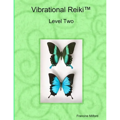 Vibrational Reiki(TM) Level Two Manual