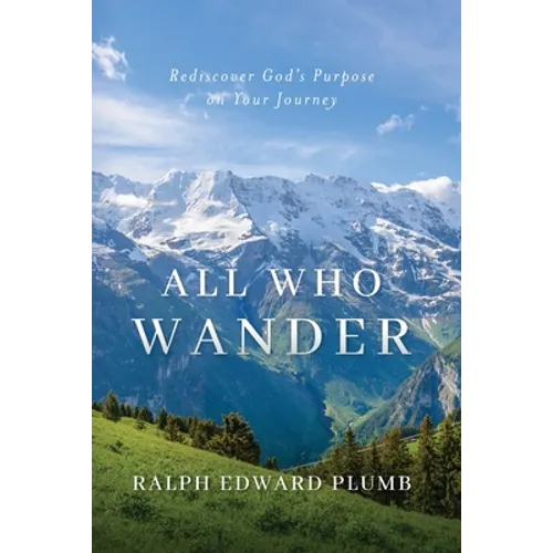 All Who Wander (color): Rediscover God's Purpose on Your Journey