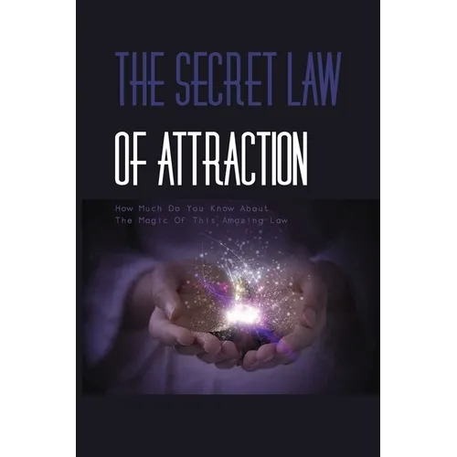 The Secret Law Of Attraction- How Much Do You Know About The Magic Of This Amazing Law-: The Law Of Attraction Book